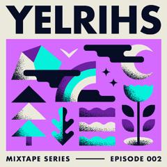 Mixtape Series 002 (YELRIHS Opening Set for Qrion) | Spring Edition