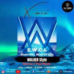 X.10.MIX EWOL WALKER STYLE (EDM Electro Pop Music mix)