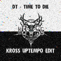 D-Tempo - Time To Die (Kross Uptempo Edit)
