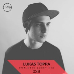 Own.Msic Guest Mix 039 - Lukas Toppa (BRA)