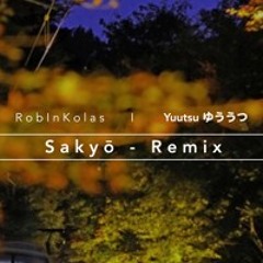 Sakyō  -  (R o b i n K o l a s Remix)
