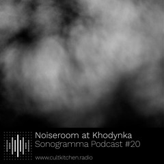 Sonogramma Podcast #20 – Noiseroom At Khodynka