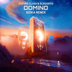 Future Class, Eleganto - Domino (KEIKA Extended Remix)