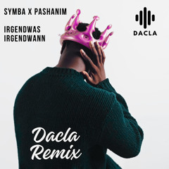 Symba x Pashanim - Irgendwas Irgendwann (Dacla Remix)