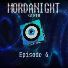 Mordanight Radio - Episode 6