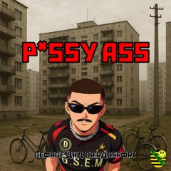 [PREMIERE] GEORGE aka DR.RADSPORT - P*SSY ASS
