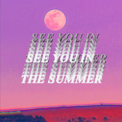 See You In The Summer
