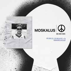 BS mix 085 • Moskalus