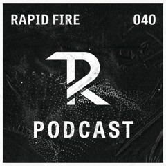 Rapid Fire: Podcast Set 040