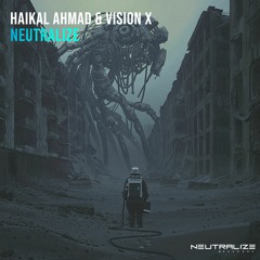 Haikal Ahmad & Vision X - Neutralize