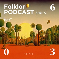 FOLKLOR Podcast Series 036 - iso*