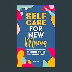 [EBOOK] 🌟 Self Care for New Mums [Ebook]
