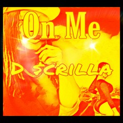 D Scrilla - On me