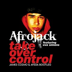 Take Over Control (James Cozmo & Ayeda Bootleg)