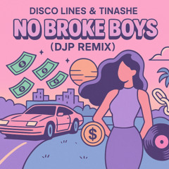 No Broke Boys (DJP Remix) - Disco Lines & Tinashe