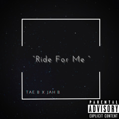 TAE B X JAH B - Ride For Me