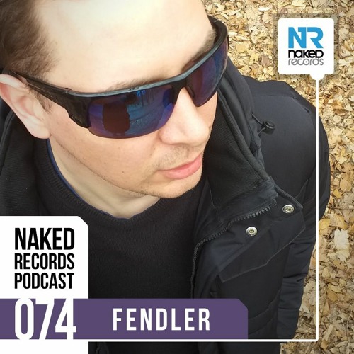 Fendler - Naked Records Podcast 074