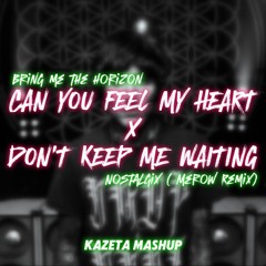 Feel My Heart x Don't Keep Me Waiting - BMTH x Nostalgix (Merow Remix) [Kazeta Mashup] [Free DL]