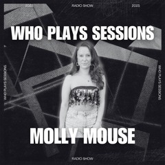 Wh0 Plays Sessions Episode 163: Molly Mouse In The Mix