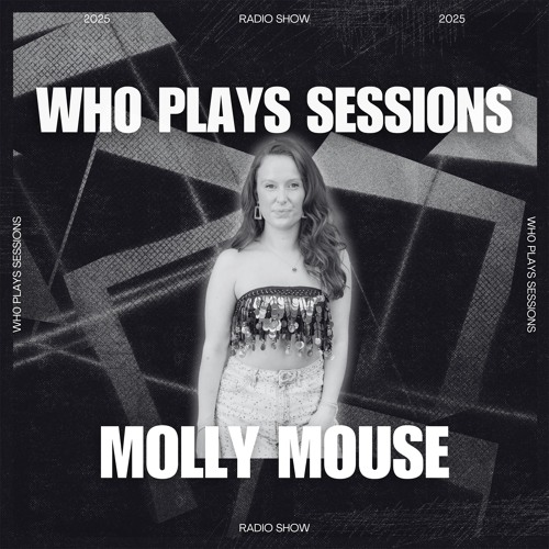 Wh0 Plays Sessions Episode 159: Molly Mouse In The Mix
