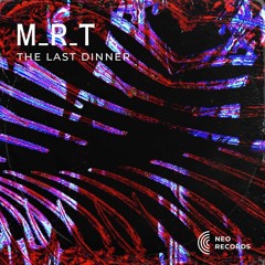 M_R_T - The Last Dinner [NRTS12] (FREE DL)