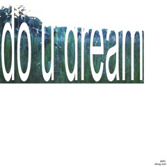 do u dream ft. doug suh