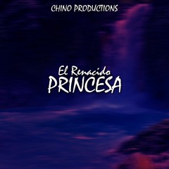 El Renacido - Princesa 💅  ( DJ Chino )