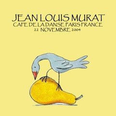 JL Murat - Live Paris - Café de la Danse - 22 novembre 2004