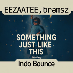 Something Just Like This (Indo Bounce Bootleg)