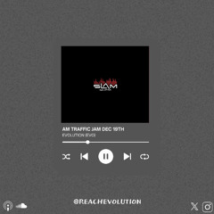 AM TRAFFIC JAM DEC 19TH (EVOLUTION)