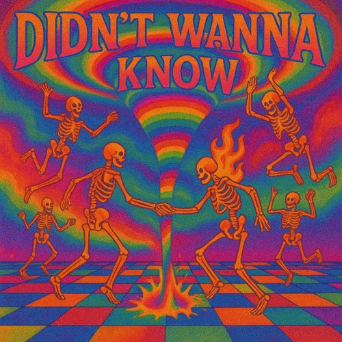 Didn’t Wanna Know
