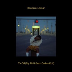 TV OFF (Sly Phil & Sam Collins Edit)