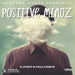 Positive Mindz Feat FellPeepz {Prod By BigFoot}