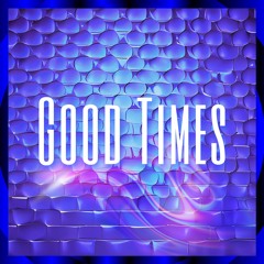 Good Times (Snippet)