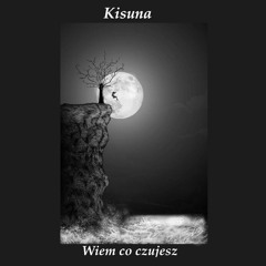 kisuna-,,wiem co czujesz"(prod.Taylor King)