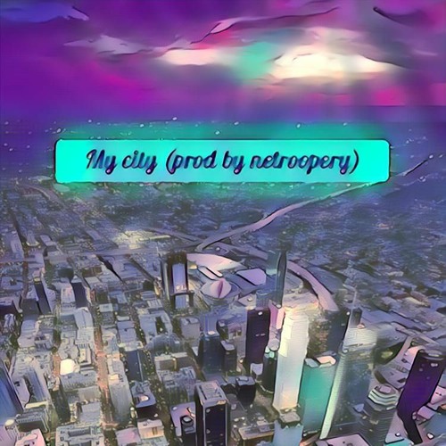 my city (prod by netroopery)