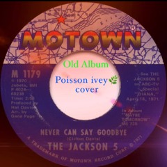 Michael Jackson Never can say Goodbye (poisson Ivey cover)