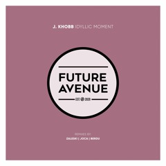 J. Khobb - Idyllic Moment (Joca Remix) [Future Avenue]