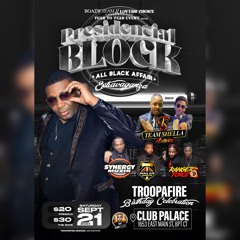 TROOPAFIRE BDAY PRESIDENTIAL BLOCK ALL BLACK AFFAIR