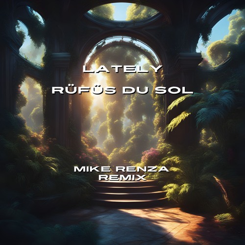 RÜFÜS DU SOL - Lately (Mike Renza Remix) [FREE Extended DL]