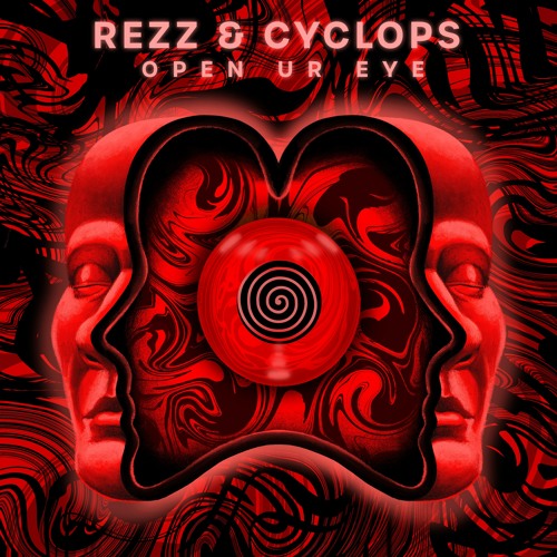 REZZ & CYCLOPS - OPEN UR EYE