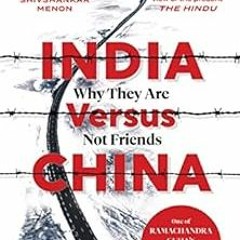 [GET] EBOOK 📄 India versus China: Why They Are Not Friends by Kanti Bajpai [EPUB KIN