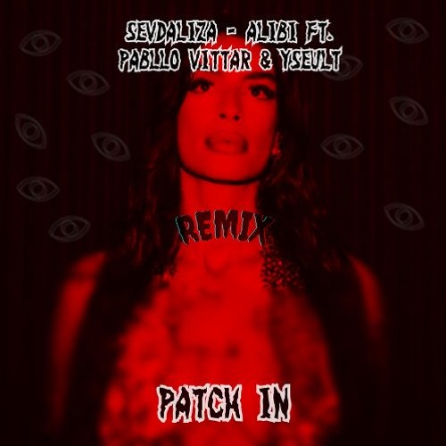 SEVDALIZA - ALIBI (PATCH IN REMIX)