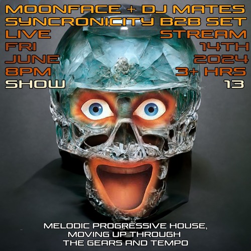 SHOW 13 MOONFACE + DJ Mates B2B SYNCRONICITY June 2024