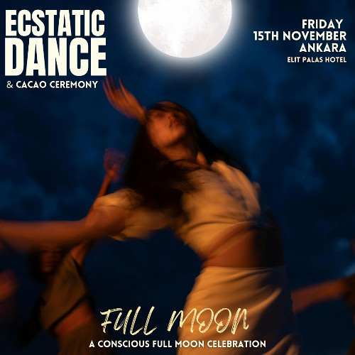 Ecstatic Dance 15.11.24 Full Moon & Cacao Ceremony  (Ankara-TR) // Alemyst DjSet