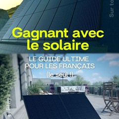 [PDF⚡READ❤ONLINE] Gagnant avec le solaire !: Le guide ultime pour les fran?ais (le seul !)