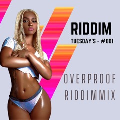 OVERPROOF RIDDIM MIX - DJ LYTMAS | RIDDIM TUESDAY'S #001