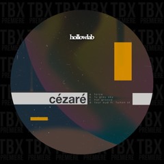 Premiere: Cézaré - Force [Hollow Lab]