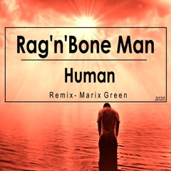 Ran'g Bone Man - Human (Remix Marix Green)