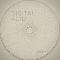 Digital Acid - Knops